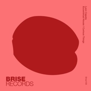 Leon Capeta - Eccentrical House / Curious Things [BRISE159]