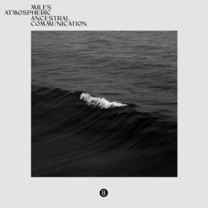 Miles Atmospheric - Ancestral Communication [BEDDIGIMAACD]