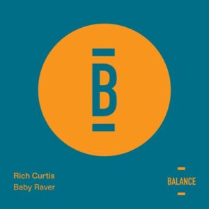 Rich Curtis - Baby Raver [BALANCE039EP]