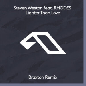 Steven Weston, RHODES - Lighter Than Love (Braxton Remix) [ANJDEE747D]