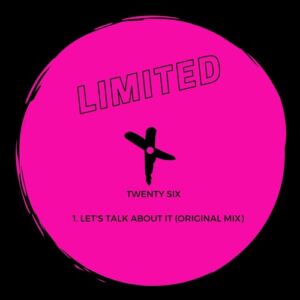 TWENTY SIX - Let's Talk About It [TLT059]