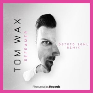 Tom Wax - Reframer (Dstrtd Sgnl Remix) [PWD046]