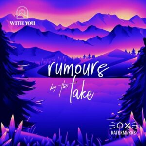VA - Katermukke & With You: Rumours by the Lake [KATERKOMBEN042]