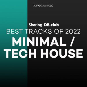 Junodownload Minimal Tech House Top 200 Best Tracks Of 2022