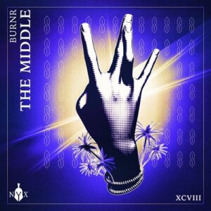 BURNR - The Middle [NYX098D]
