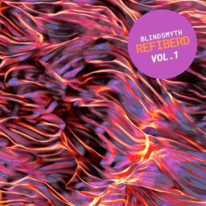 Blindsmyth - Refiberd, Vol. 1 [CNS034RMX1]