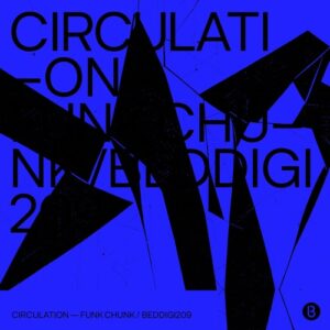 Circulation  - Funk Chunk EP [BEDDIGI209]