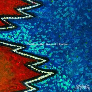 Dateless - Butt None Of It Matters [TFS016]