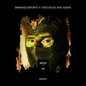 Emanuele Esposito, Cisco De Sol - Ndaneta (feat. Audius) [Re-Cap] [SWITCHLAB185B]