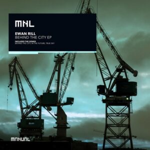 Ewan Rill - Behind The City EP [MNL256]
