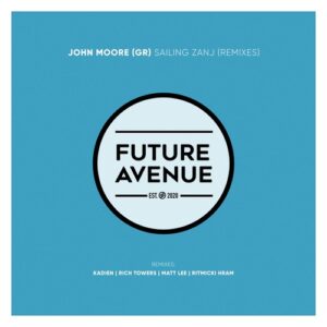 John Moore (GR) - Sailing Zanj (Remixes) [FA281]