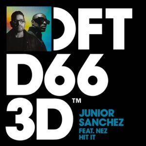 Junior Sanchez, NEZ (Chicago) - Hit It - Extended Mix [DFTD663D4]
