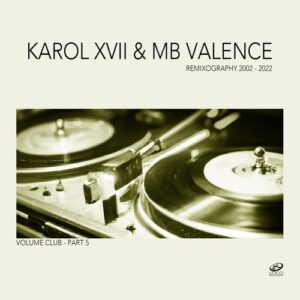 Karol XVII & MB Valence - Remixography 2002-2022 [Volume Club - Part 5] [LRD108_LRD109]