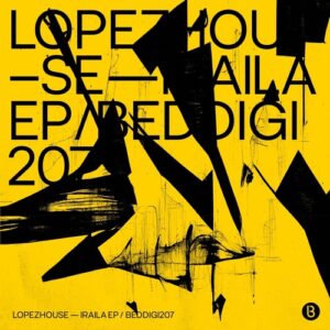 Lopezhoüse - Iraila [BEDDIGI207]