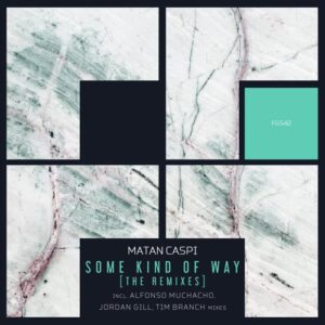 Matan Caspi - Some Kind Of Way [The Remixes] [FG542]
