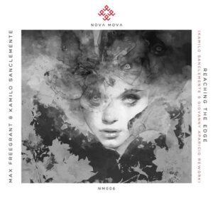 Max Freegrant, Kamilo Sanclemente - Reaching The Edge (Kamilo Sanclemente & Giovanny Aparicio Rework) [NM006]