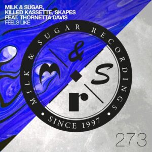 Milk & Sugar, Killed Kassette, Skapes, Thornetta Davis - Feels Like [MSR273]