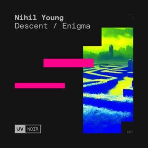 Nihil Young - Descent / Enigma [UVN064]