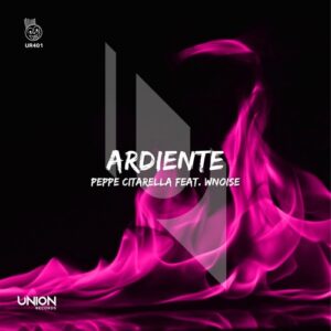Peppe Citarella - Ardiente (feat. Wnoise) [UR401]