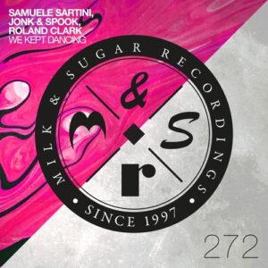 Samuele Sartini, Jonk & Spook, DJ Roland Clark - We Kept Dancing [MSR272]