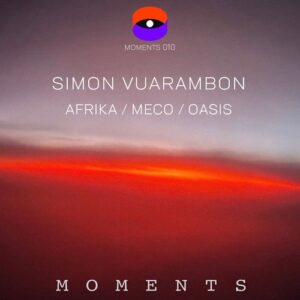 Simon Vuarambon - Afrika / Meco / Oasis [MOMENTS010]