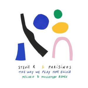 Stevie R, Parisinos, Ellivia - The Way We Play (Meloko & Mozambo Remix) [AZZ52]