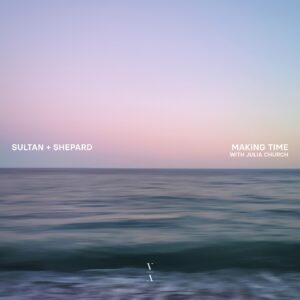Sultan + Shepard, Julia Church - Making Time [TNHLP0119E]