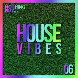 VA - Nothing But... House Vibes, Vol. 06 [NBHV08]