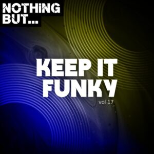 VA - Nothing But... Keep It Funky, Vol. 17 [NBKIF17]