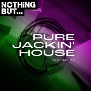VA - Nothing But... Pure Jackin' House, Vol. 17 [NBPJH17]