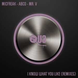 micFreak, ABCO, Mr. V - I Know What You Like (Remixes) [QU3009]