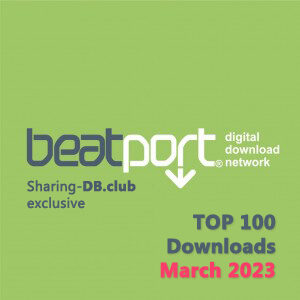 Beatport Top 100 Downloads March 2023