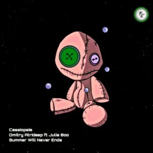 Cassiopeia, Dmitry Atrideep, Julie Boo - Summer Will Never Ends [062]