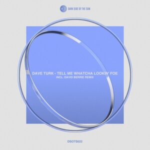 Dave Turk - Tell Me Whatcha Lookin' Foe EP [DSOTS022]