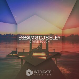 Es:sam, DJ Sisley - Divine Touch [INTRICATE491]