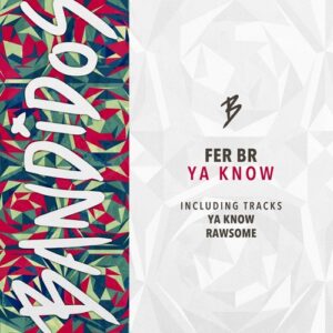 Fer BR - Ya Know EP [BANDIDOS037]