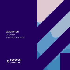 Garlington - Hiraeth / Through the Haze [PAT022]