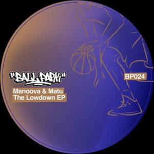 Manoova, Matu - The Lowdown EP [BALLP24]