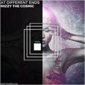 Mizzy TheCosmic - At Different Ends [TR218]