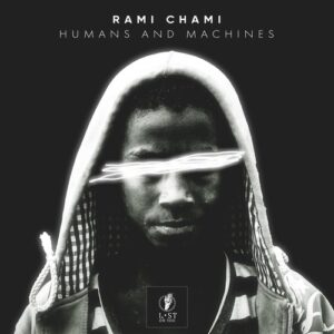 Rami Chami - Humans and Machines [LOY067]