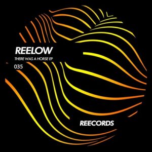 Reelow - There Was A Horse EP [REE035]
