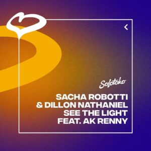 Sacha Robotti, Dillon Nathaniel, AK RENNY - See The Light (Extended Mix) [SOLOTOKO154]