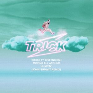 Schak, Kim English - Moving All Around (Jumpin') - John Summit Remix [TRICK056X]
