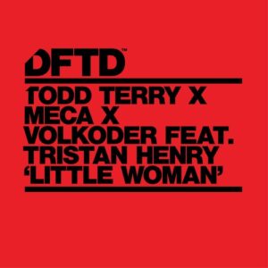 Todd Terry, Meca, Volkoder, Tristan Henry - Little Woman [DFTDS173D3]