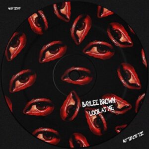 Baylee Brown - Look At Me [NCUTZ015]