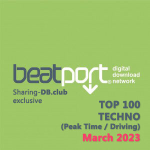 Beatport Top 100 Techno (Peak Time / Driving) March 2023