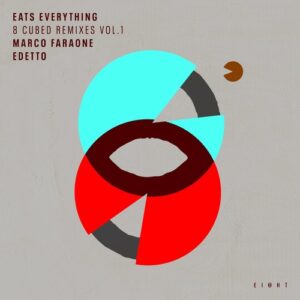 Eats Everything, Felix Da Housecat - 8 Cubed Remixes (Vol. 1) (Marco Faraone / edetto Remixes) [EI8HT038]