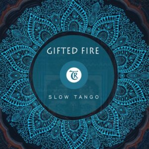 Gifted Fire, Tibetania - Slow Tango [TR247]