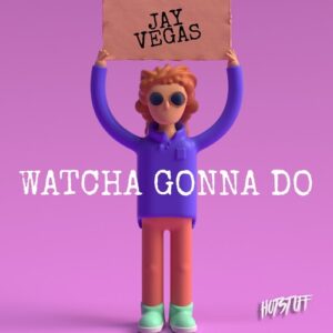 Jay Vegas - Watcha Gonna Do [HS152]