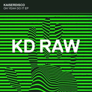Kaiserdisco - Oh Yeah Do It EP [KDRAW090]